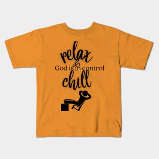 relax and chill, God is in control Kids T-Shirt